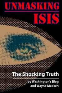 Unmasking ISIS : The Shocking Truth