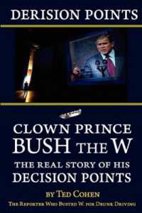Derision Points -- Clown Prince Bush the W : The Real Story of His Decision Points