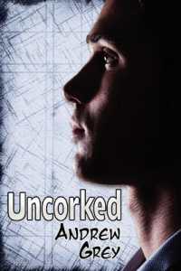 Uncorked (Bottled Up Stories)