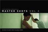 Master Shots, Vol 2 : 100 Ways to Shoot Great Dialogue Scenes