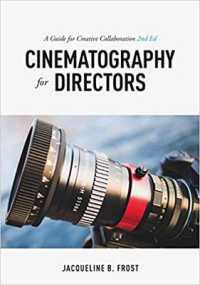 Cinematography for Directors, 2nd Edition : A Guide for Creative Collaboration
