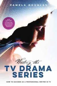 Writing the TV Drama Series : How to Succeed as a Professional Writer in TV （4TH）