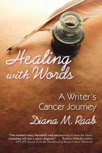 Healing with Words : A Writer's Cancer Journey