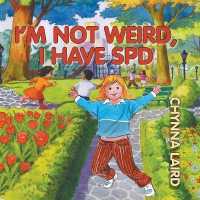 I'm Not Weird, I Have Sensory Processing Disorder (SPD) : Alexandra's Journey (2nd Edition) （2ND）