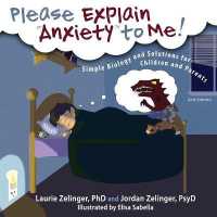 Please Explain Anxiety to Me! : Simple Biology and Solutions for Children and Parents, 2nd Edition (Growing with Love) -- Paperback / softback （2nd ed.）