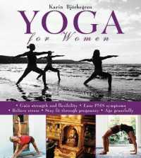 Yoga for Women : Gain Strength and Flexability, Ease PMS Symptoms, Relieve Stress, Stay Fit through Pregnancy, Age Gracefully!