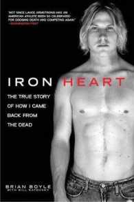Iron Heart : The True Story of How I Came Back from the Dead （Reprint）