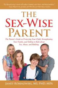 Sex-Wise Parent : The Parent's Guide to Protecting Your Child, Strengthening Your Family, and Talking to Kids about Sex, Abuse, and Bullying