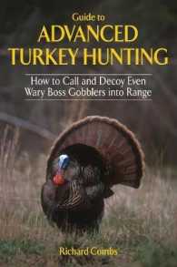 Guide to Advanced Turkey Hunting : How to Call and Decoy Even Wary Boss Gobblers into Range