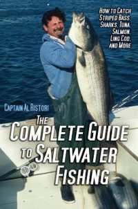 The Complete Guide to Saltwater Fishing : How to Catch Striped Bass, Sharks, Tuna, Salmon, Ling Cod, and More