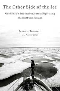 The Other Side of the Ice : One Family's Treacherous Journey Negotiating the Northwest Passage