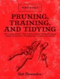 Pruning, Training, and Tidying : Bob's Basics (Bob's Basics)