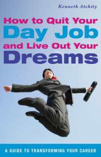 How to Quit Your Day Job and Live Out Your Dreams : A Guide to Transforming Your Career