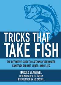 Tricks That Take Fish : The Definitive Guide to Catching Freshwater Gamefish on Bait, Lures, and Flies
