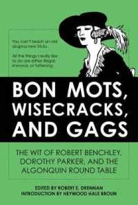 Bon Mots, Wisecracks, and Gags : The Wit of Robert Benchley, Dorothy Parker, and the Algonquin Round Table