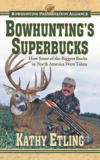 Bowhunting's Superbucks : How Some of the Biggest Bucks in North America Were Taken