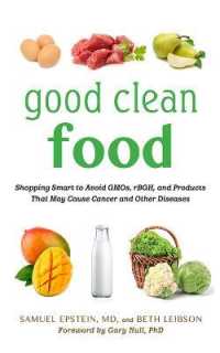 Good Clean Food : Shopping Smart to Avoid GMOs, rBGH, and Products That May Cause Cancer and Other Diseases