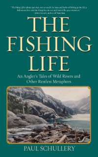 The Fishing Life : An Angler's Tales of Wild Rivers and Other Restless Metaphors