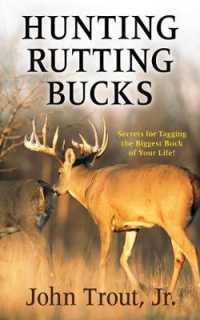 Hunting Rutting Bucks : Secrets for Tagging the Biggest Buck of Your Life!