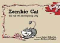 Zombie Cat : The Tale of a Decomposing Kitty