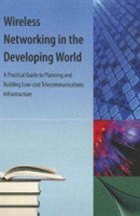 Wireless Networking in the Developing World : A Practical Guide to Planning and Building