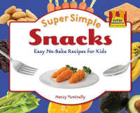 Super Simple Snacks : Easy No-Bake Recipes for Kids (Super Sandcastle: Super Simple Cooking (Library))