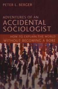 Adventures of an Accidental Sociologist : How to Explain the World without Becoming a Bore
