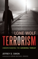 Lone Wolf Terrorism : Understanding the Growing Threat