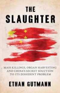 The Slaughter : Mass Killings, Organ Harvesting, and China's Secret Solution to Its Dissident Problem