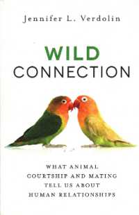 Wild Connection : What Animal Courtship and Mating Tell Us about Human Relationships