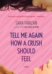 Tell Me Again How a Crush Should Feel : A Novel