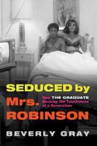 Seduced by Mrs. Robinson : How the Graduate Became the Touchstone of a Generation