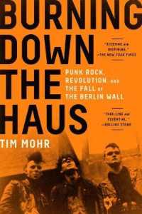 Burning Down the Haus : Punk Rock, Revolution, and the Fall of the Berlin Wall