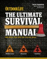 The Ultimate Survival Manual : Outdoor Life: 333 Skills That Will Get You Out Alive