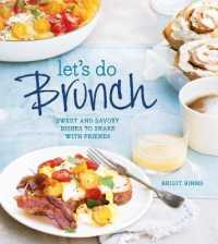 Let's Do Brunch : Sweet and Savory Dishes to Share with Friends