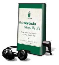 How Starbucks Saved My Life : A Son of Priviledge Learns to Live Like Everyone Else (Playaway Adult Nonfiction)