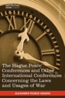The Hague Peace Conferences : And Other International Conferences Concerning the Laws and Usages of War --texts of Conventions with Commentaries