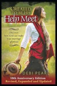 Created to Be His Help Meet : 10th Anniversary Edition-Revised, Expanded and Updated