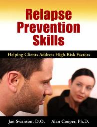 Relapse Prevention Skills : Helping Clients Address High Risk Factors （DVD/CDR）