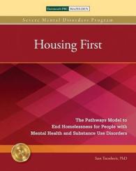 Housing First : The Pathways Model to End Homelessness for People with Mental Health and Substance Use Disorders (Severe Mental Disorders Program) （Revised）