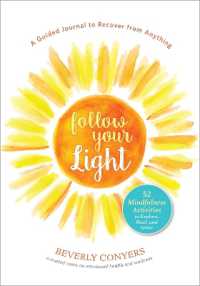 Follow Your Light : A Guided Journal to Recover from Anything; 52 Mindfulness Activities to Explore, Heal, and Grow