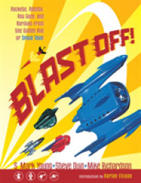 Blast Off! : Rockets, Robots, Ray Guns, and Rarities from the Golden Age of Space Toys （Reprint）