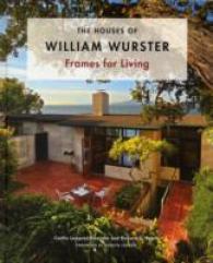 The Houses of William Wurster : Frames for Living