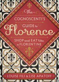 The Cognoscenti's Guide to Florence : Shop and Eat Like a Florentine