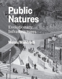 Public Natures : Evolutionary Infrastructures -- Hardback