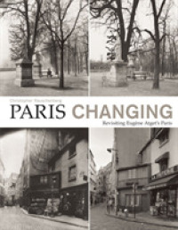 Paris Changing : Revisiting Eugene Atget's Paris