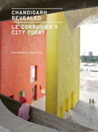 Chandigarh Revealed : Le Corbusier's City Today