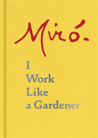 Joan Miro : I Work Like a Gardener （1ST）