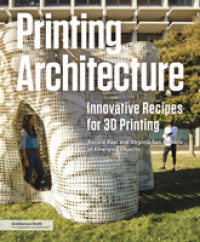 Printing Architecture : Innovative Recipes for 3D Printing