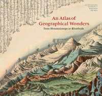 An Atlas of Geographical Wonders : From Mountaintops to Riverbeds